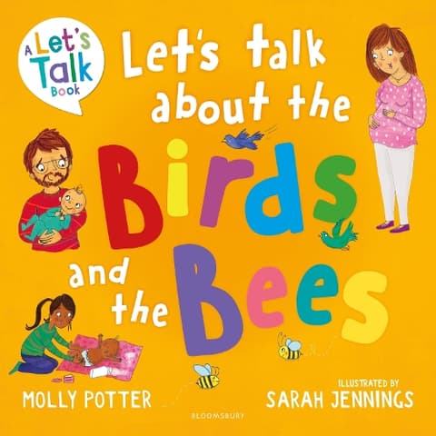 Let's Talk About the Birds and the Bees: A Let’s Talk picture book to start conversations with children about the facts of life (From how babies are made to puberty and healthy relationships)