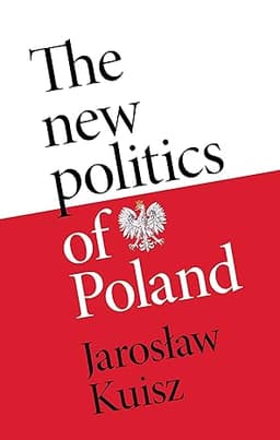 The New Politics of Poland. A Case of Post-Traumatic Sovereignty