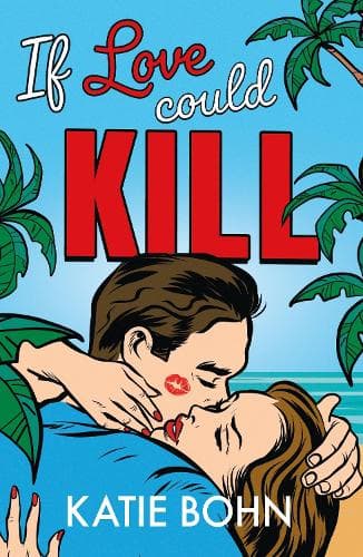 If Love Could Kill: an addictive exes-to-lovers romance