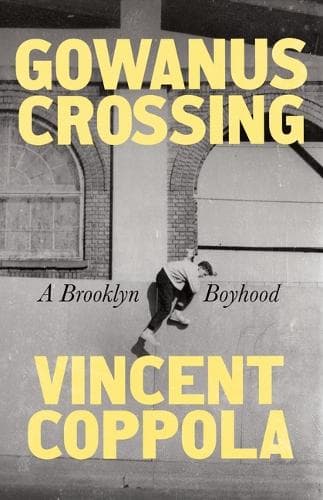 Gowanus Crossing: A Brooklyn Boyhood