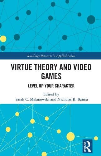 Virtue Theory and Video Games: Level Up Your Character
