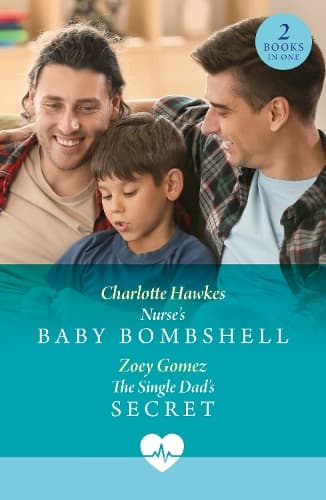 Nurse's Baby Bombshell / The Single Dad's Secret: Nurse's Baby Bombshell / The Single Dad's Secret (Mills & Boon Medical)