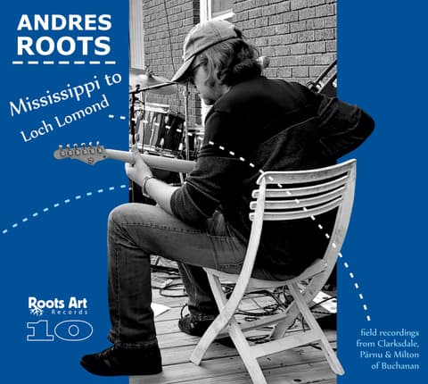 Andres Roots - Mississippi to Loch Lomond CD