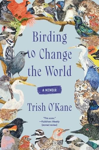 Birding to Change the World: A Memoir