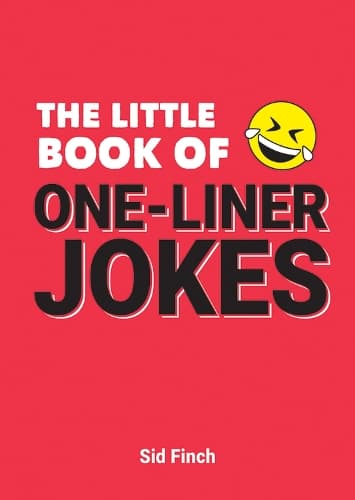 The Little Book of One-Liner Jokes: The Ultimate Collection of Cheesy Puns, Witty Quips and Hilarious One-Liners
