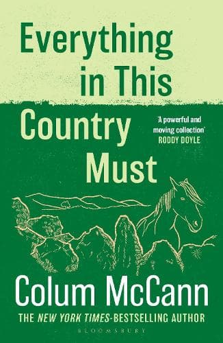 Everything in this Country Must: From the New York Times-bestselling, National Book Award-winning, Booker Prize-longlisted author of Apeirogon and Let the Great World Spin