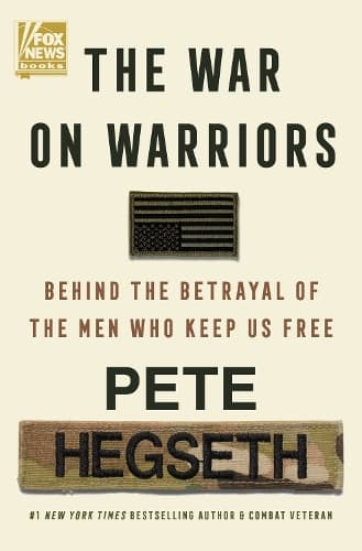 The War On Warriors: Behind the Betrayal of the Men Who Keep Us Free