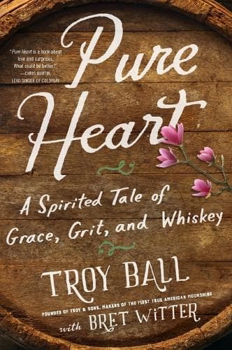 Pure Heart: A Spirited Tale of Grace, Grit, and Whiskey