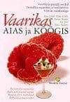 Vaarikas aias ja köögis