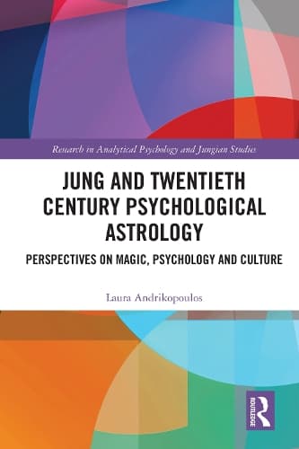 Jung and Twentieth Century Psychological Astrology: Perspectives on Magic, Psychology and Culture