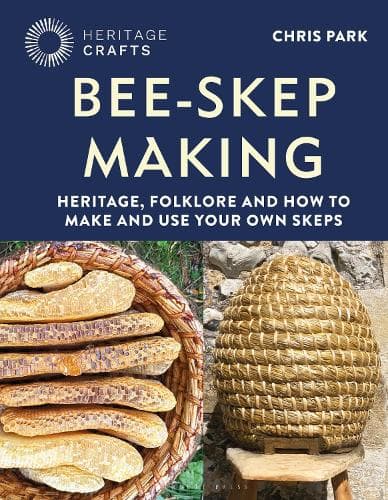 Bee-Skep Making: Heritage, folklore and how to make and use your own skeps