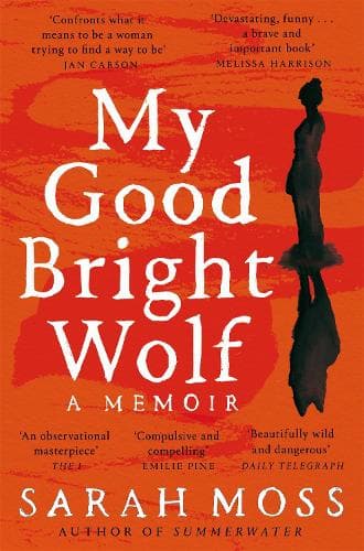 My Good Bright Wolf: A Memoir