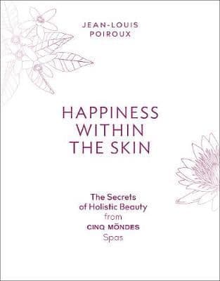 Happiness Within The Skin: The Secrets of Beauty by the Founder of Cin
