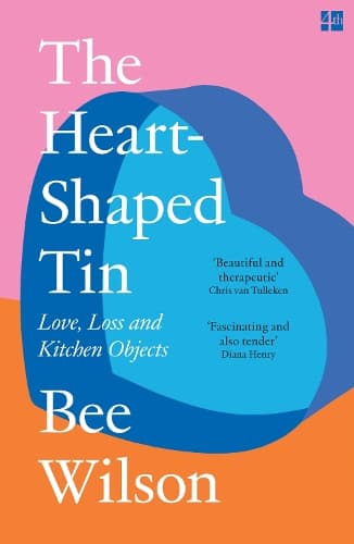 The Heart-Shaped Tin: Love, Loss and Kitchen Objects