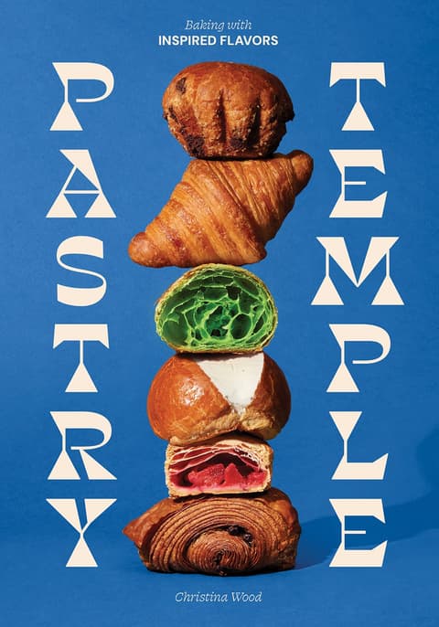 Pastry Temple: Baking with Inspired Flavors: A Pastry Cookbook for Croissant, Brioche, and Puff Pastry