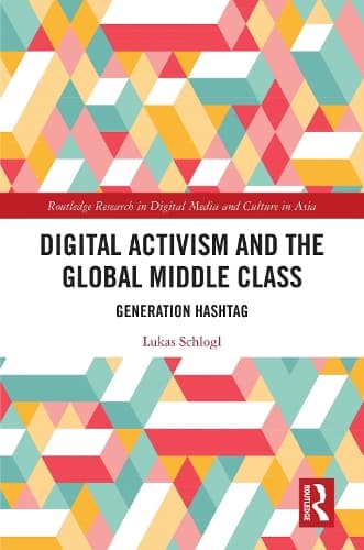 Digital Activism and the Global Middle Class: Generation Hashtag