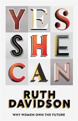Yes She Can: Why Women Own The Future