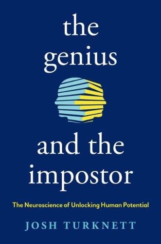 The Genius and the Imposter: The Neuroscience of Unlocking Human Potential