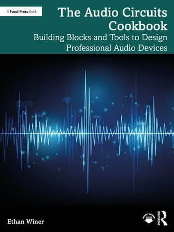 The Audio Circuits Cookbook: Building Blocks and Tools to Design Professional Audio Devices
