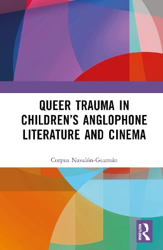 Queer Trauma in Children’s Anglophone Literature and Cinema
