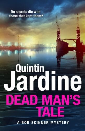 Dead Man’s Tale: the thrilling new crime novel in the acclaimed Bob Skinner series