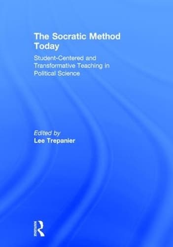 The Socratic Method Today: Student-Centered and Transformative Teaching in Political Science