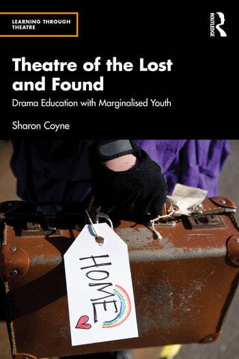 Theatre of the Lost and Found: Drama Education with Marginalised Youth