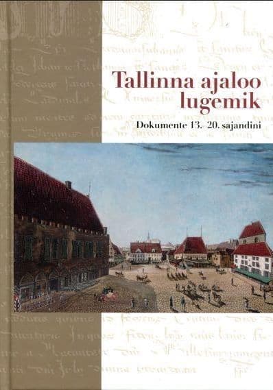 Tallinna ajaloo lugemik. Dokumente 13.-20. sajandini