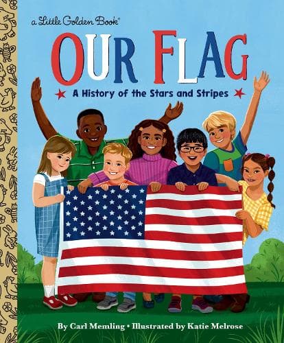 Our Flag: A History of the Stars and Stripes