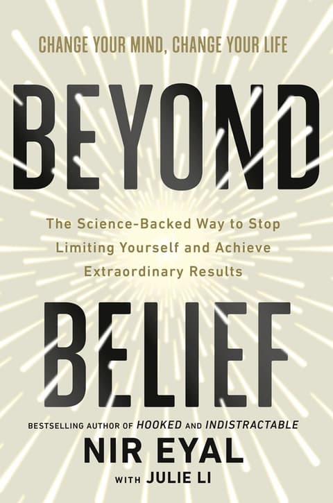 Beyond Belief: The Science-Backed Way to Stop Limiting Yourself and Achieve Extraordinary Results