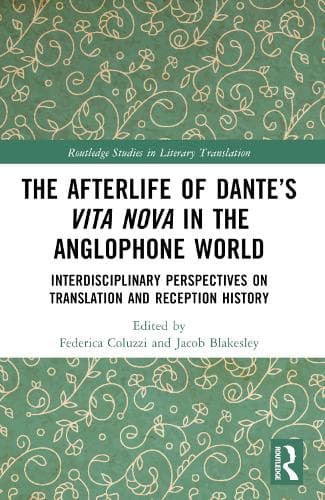 Interdisciplinary Perspectives on Translation and Reception History: The Afterlife of Dante's Vita Nova in the Anglophone World