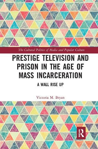 Prestige Television and Prison in the Age of Mass Incarceration: A Wall Rise Up