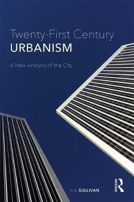 Twenty-First Century Urbanism: A New Analysis of the City