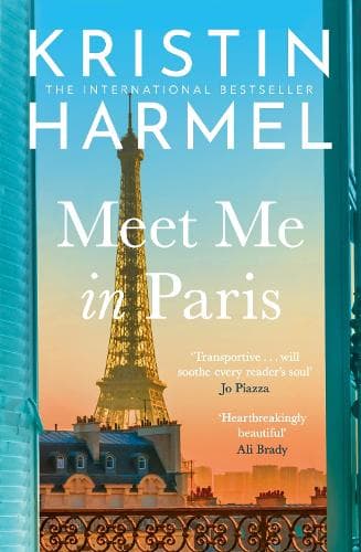 Meet Me in Paris: A gorgeously escapist Parisian love story that will stay with you forever from the New York Times bestselling author