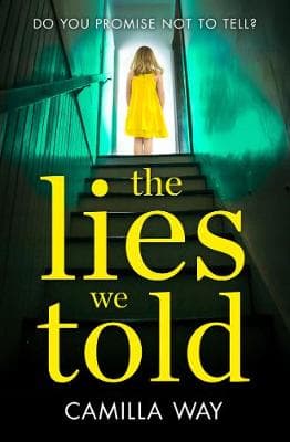 The Lies We Told: The exciting new psychological thriller from the bestselling author of Watching Edie