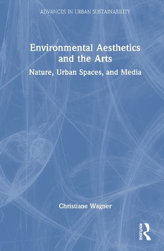 Environmental Aesthetics and the Arts: Nature, Urban Spaces, and Media