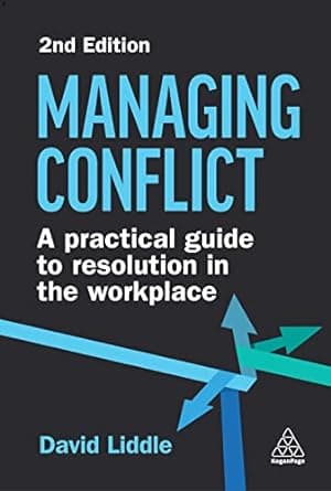 Managing Conflict. A Practical Guide to Resolution in the Workplace