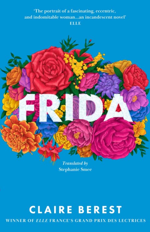 Frida: The award-winning novel about the colourful and captivating life of Frida Kahlo