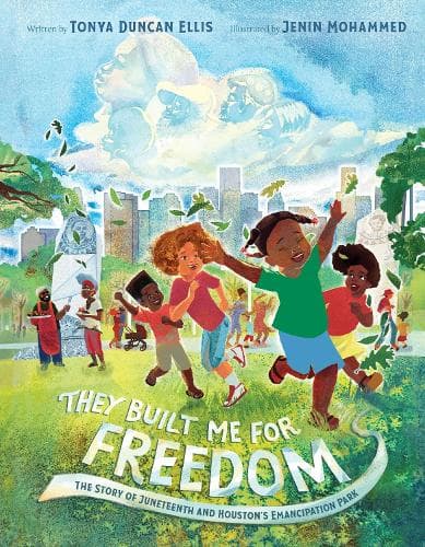 They Built Me for Freedom: The Story of Juneteenth and Houston´s Emancipation Park