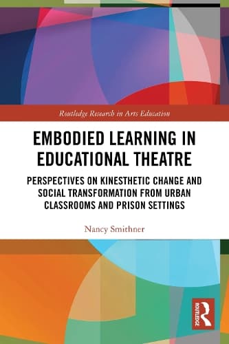 Embodied Learning in Educational Theatre: Perspectives on Kinesthetic ...