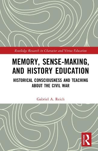 An Education in History and Memory: The Civil War and Historical Consciousness
