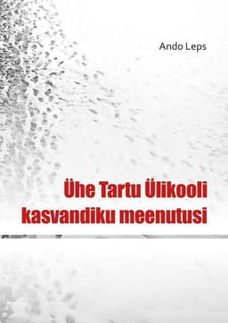 Ühe Tartu Ülikooli kasvandiku meenutusi