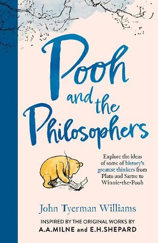 Pooh and the Philosophers: Explore the ideas of some of history’s greatest thinkers from Plato to Sartre to Winnie-the-Pooh (Winnie-the-Pooh)