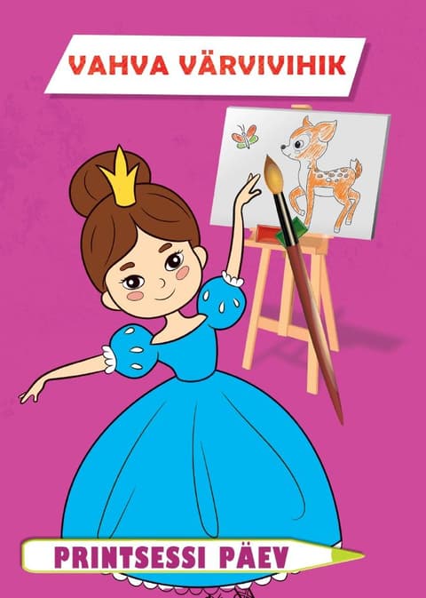 Printsessi päev. Vahva värvivihik