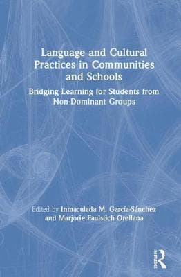 Language and Cultural Practices in Communities and Schools: Bridging Learning for Students from Non-Dominant Groups