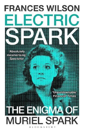 Electric Spark: The Enigma of Muriel Spark - Shortlisted for the Baillie Gifford Prize 2025