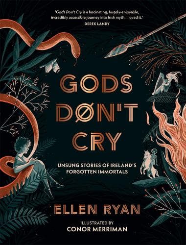Gods Don’t Cry: Unsung Stories of Ireland’s Forgotten Immortals