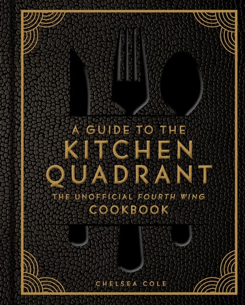 Guide to the Kitchen Quadrant: The Unofficial Fourth Wing Cookbook