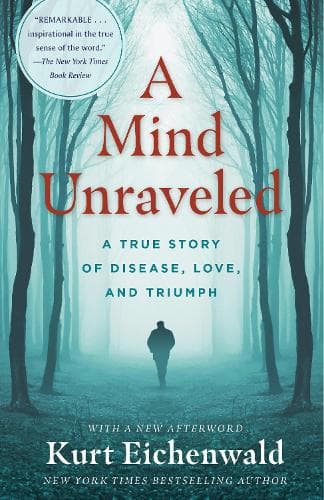 A Mind Unraveled: A True Story of Disease, Love, and Triumph