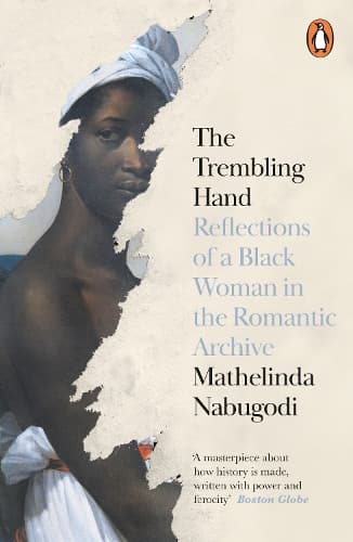 The Trembling Hand: Reflections of a Black Woman in the Romantic Archive